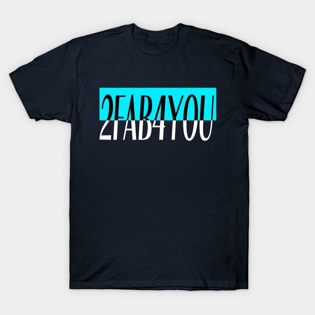 2FAB4YOU T-Shirt by Mrtstore